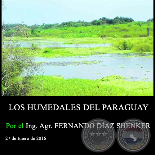 LOS HUMEDALES DEL PARAGUAY - Ing. Agr. FERNANDO DAZ SHENKER - 27 de Enero de 2016